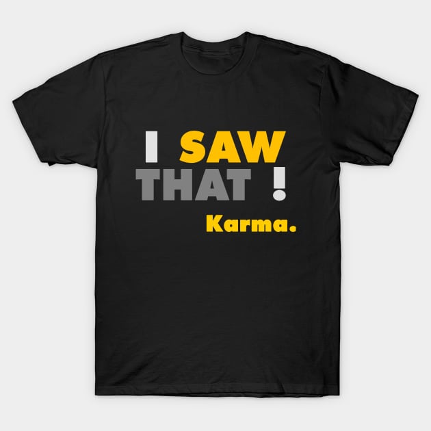 Karma ! T-Shirt by NineBlack